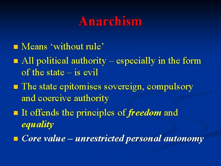 Anarchism Means ‘without rule’ n All political authority – especially in the form of