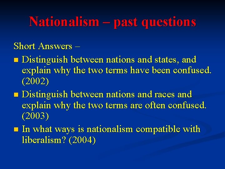 Nationalism – past questions Short Answers – n Distinguish between nations and states, and