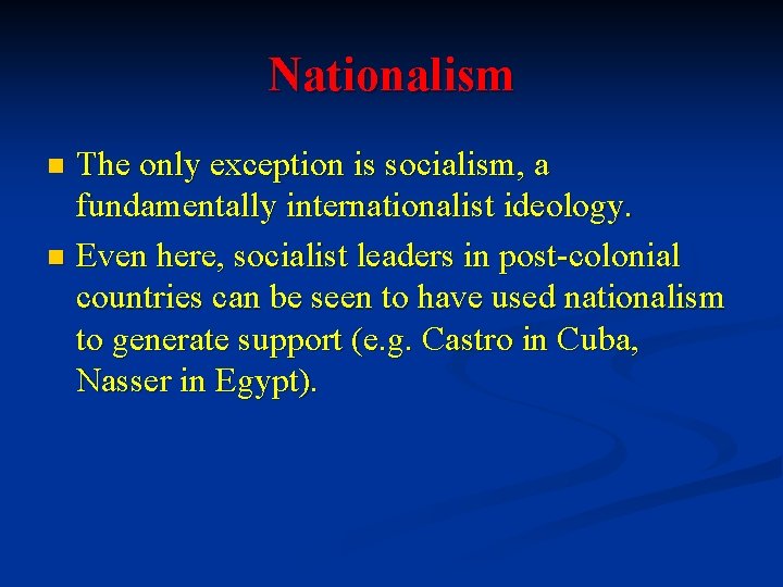 Nationalism The only exception is socialism, a fundamentally internationalist ideology. n Even here, socialist
