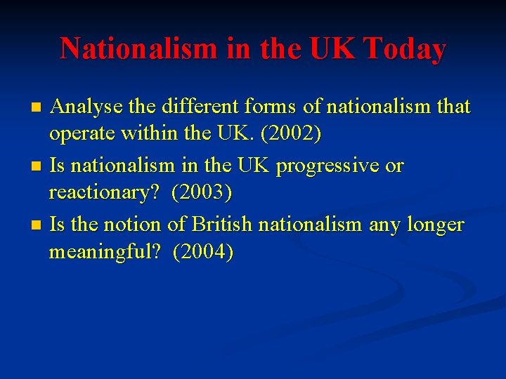 Nationalism in the UK Today Analyse the different forms of nationalism that operate within