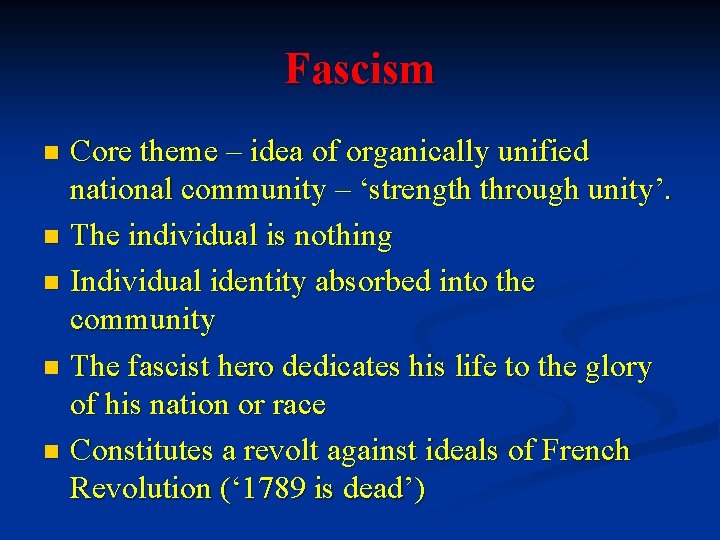 Fascism Core theme – idea of organically unified national community – ‘strength through unity’.