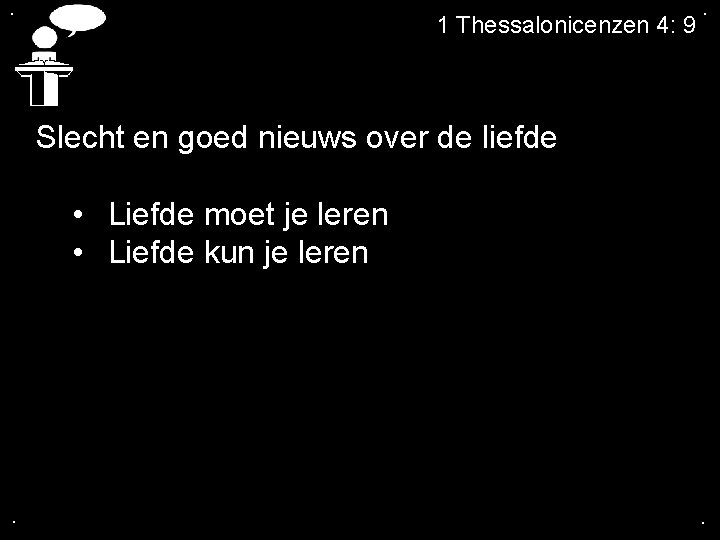 . 1 Thessalonicenzen 4: 9 . Slecht en goed nieuws over de liefde •