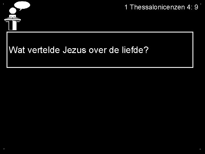 . 1 Thessalonicenzen 4: 9 . Wat vertelde Jezus over de liefde? . .