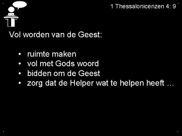 . 1 Thessalonicenzen 4: 9 . Vol worden van de Geest: • ruimte maken