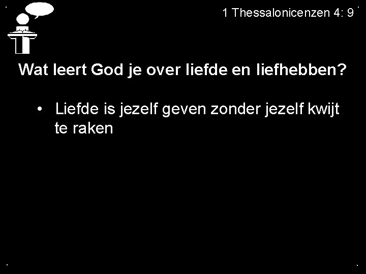 . 1 Thessalonicenzen 4: 9 . Wat leert God je over liefde en liefhebben?