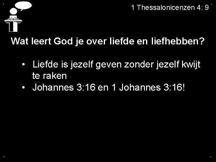 . 1 Thessalonicenzen 4: 9 . Wat leert God je over liefde en liefhebben?