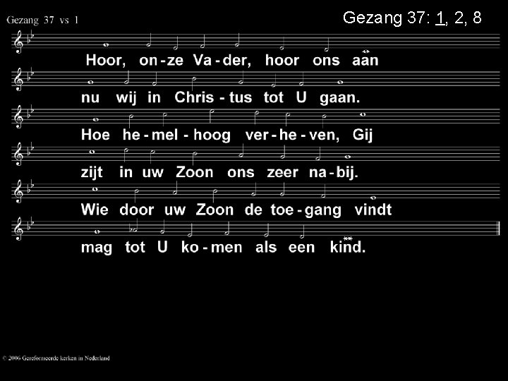 Gezang 37: 1, 2, 8 