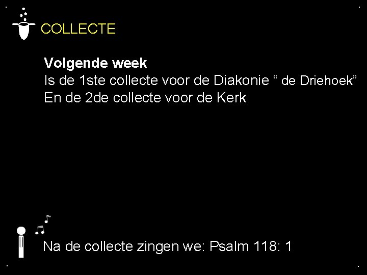 . . COLLECTE Volgende week Is de 1 ste collecte voor de Diakonie “
