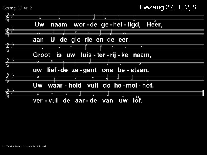 Gezang 37: 1, 2, 8 