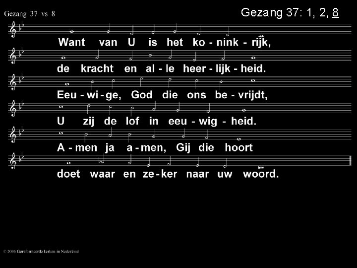Gezang 37: 1, 2, 8 