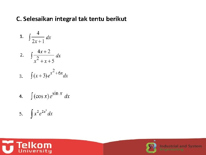 C. Selesaikan integral tak tentu berikut 1. 2. 3. 4. 5. 