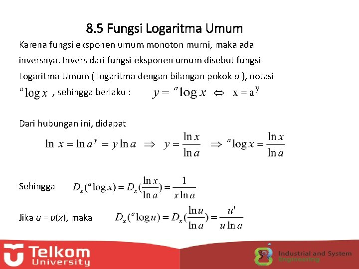 8. 5 Fungsi Logaritma Umum Karena fungsi eksponen umum monoton murni, maka ada inversnya.
