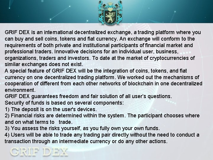 GRIF DEX is an international decentralized exchange, a trading platform where you can buy