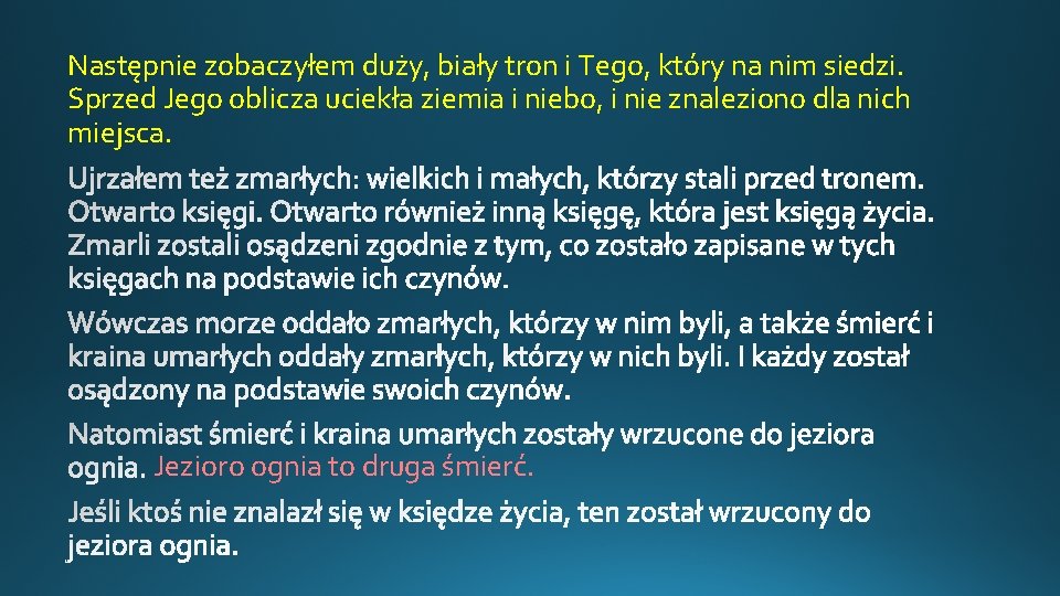 Następnie zobaczyłem duży, biały tron i Tego, który na nim siedzi. Sprzed Jego oblicza