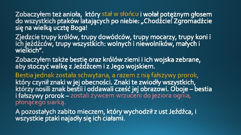 stał w słońcu Bestia jednak została schwytana, a razem z nią fałszywy prorok, płonącego