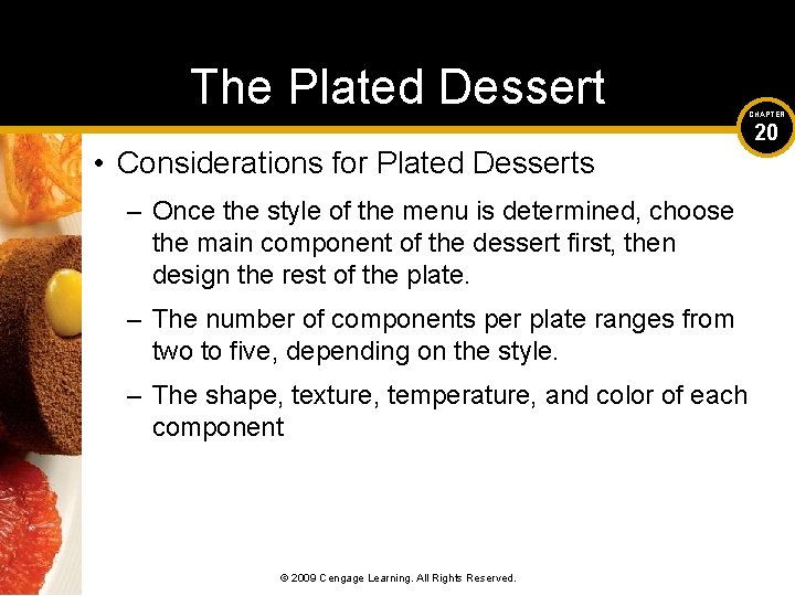 The Plated Dessert • Considerations for Plated Desserts – Once the style of the