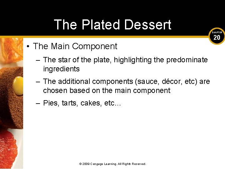 The Plated Dessert • The Main Component – The star of the plate, highlighting