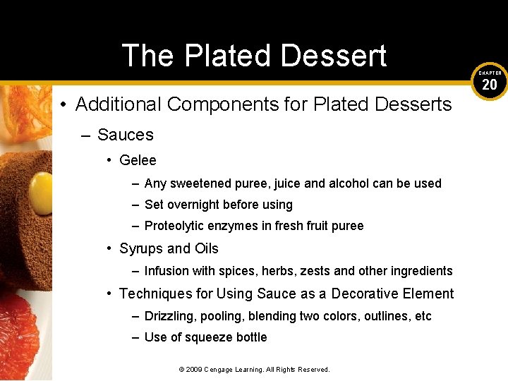 The Plated Dessert • Additional Components for Plated Desserts – Sauces • Gelee –