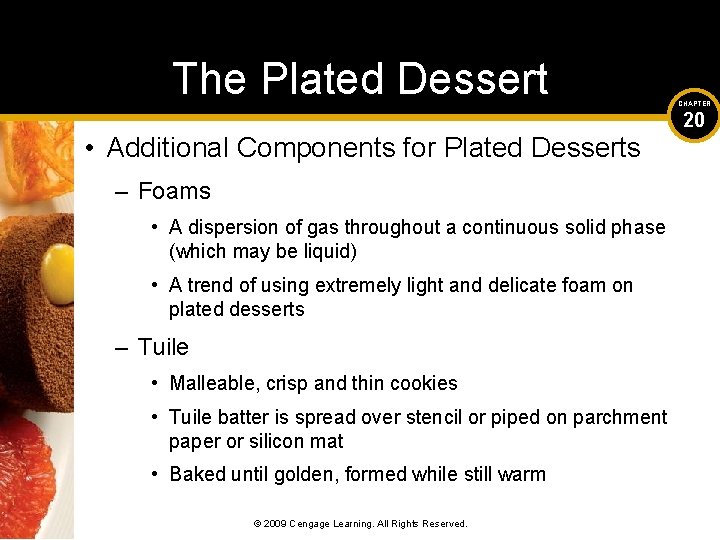 The Plated Dessert • Additional Components for Plated Desserts – Foams • A dispersion