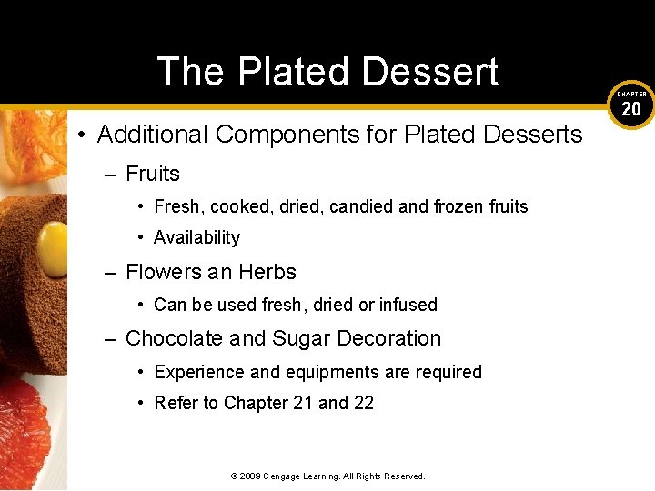 The Plated Dessert • Additional Components for Plated Desserts – Fruits • Fresh, cooked,