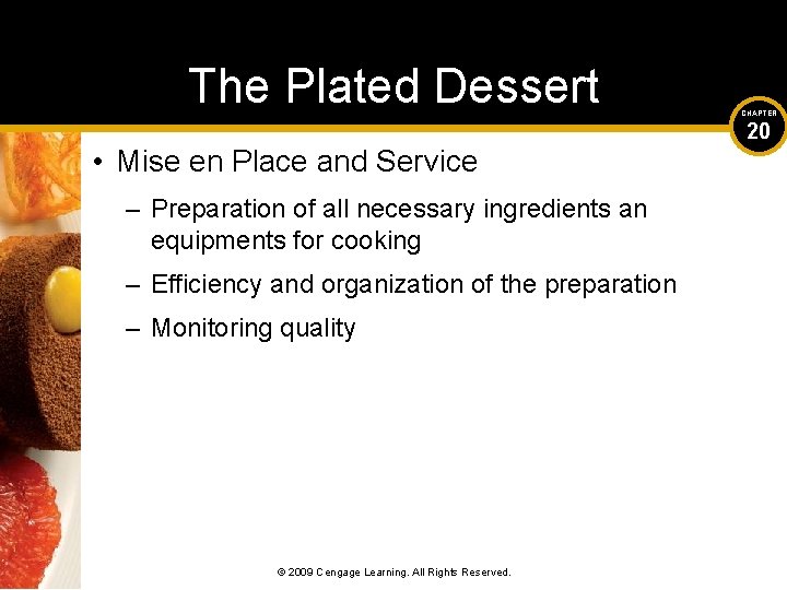 The Plated Dessert • Mise en Place and Service – Preparation of all necessary