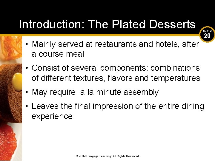 Introduction: The Plated Desserts CHAPTER • Mainly served at restaurants and hotels, after a