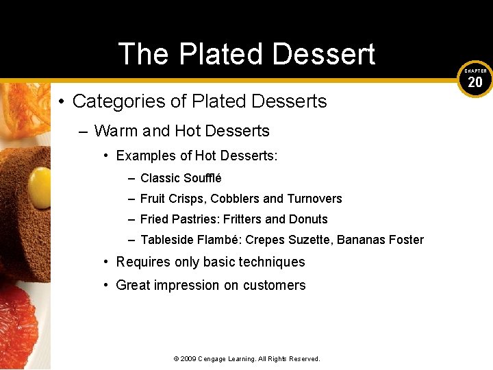 The Plated Dessert • Categories of Plated Desserts – Warm and Hot Desserts •