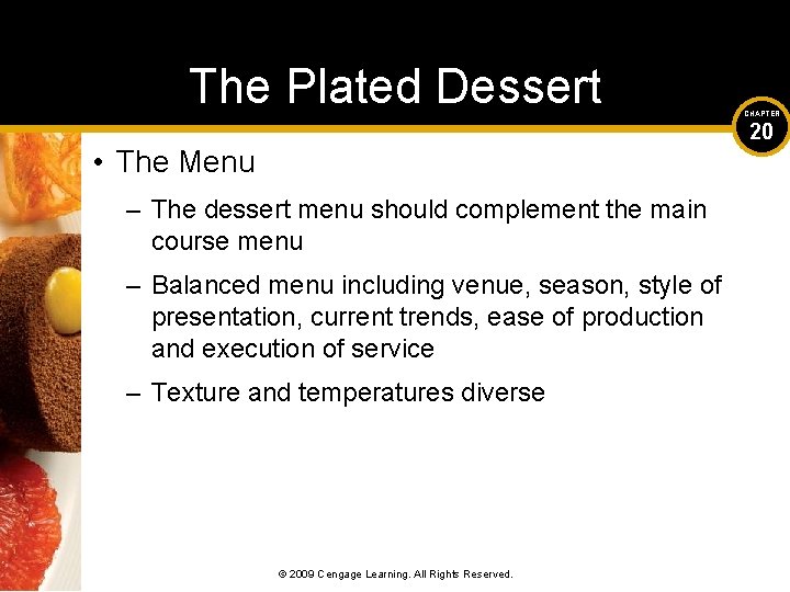 The Plated Dessert CHAPTER 20 • The Menu – The dessert menu should complement