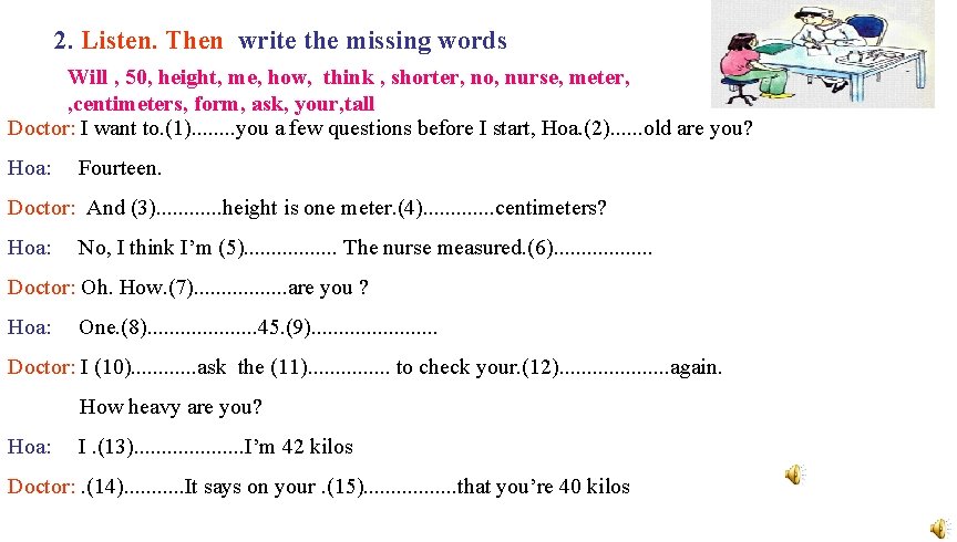 2. Listen. Then write the missing words Will , 50, height, me, how, think