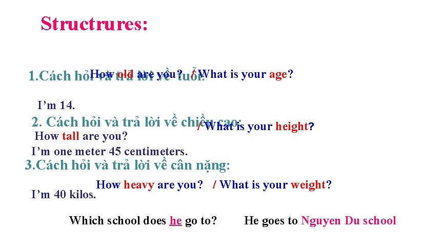 Structrures: old are you? tuổi / What is your age? 1. Cách hỏi. How
