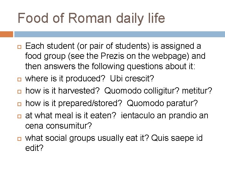 Food of Roman daily life Each student (or pair of students) is assigned a