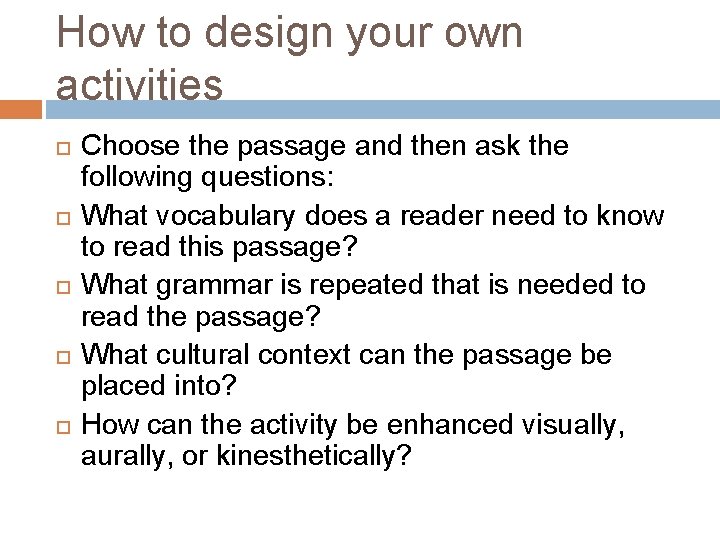 How to design your own activities Choose the passage and then ask the following