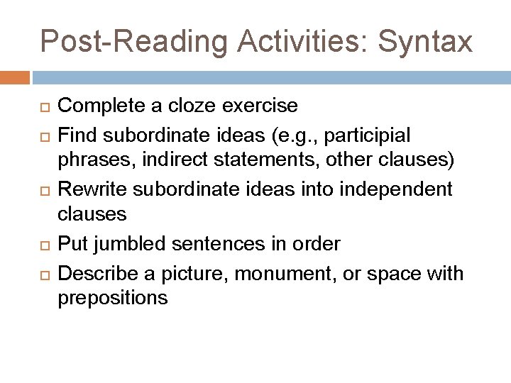 Post-Reading Activities: Syntax Complete a cloze exercise Find subordinate ideas (e. g. , participial
