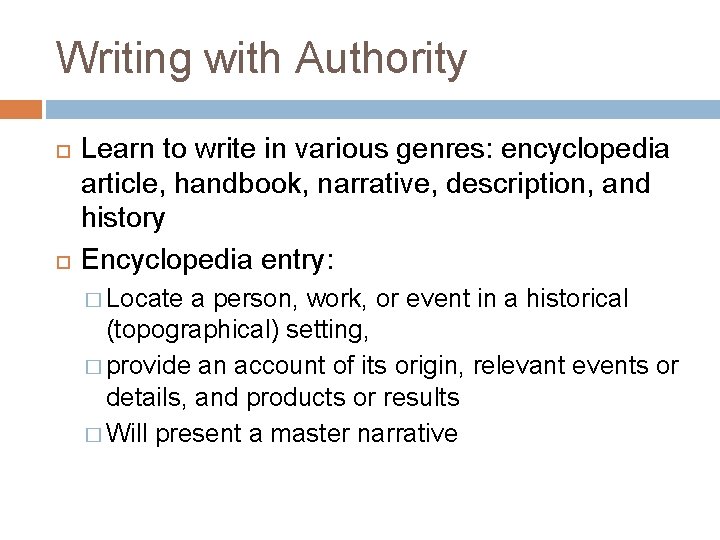 Writing with Authority Learn to write in various genres: encyclopedia article, handbook, narrative, description,