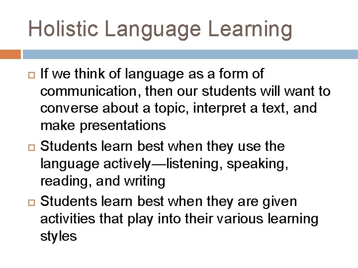 Holistic Language Learning If we think of language as a form of communication, then