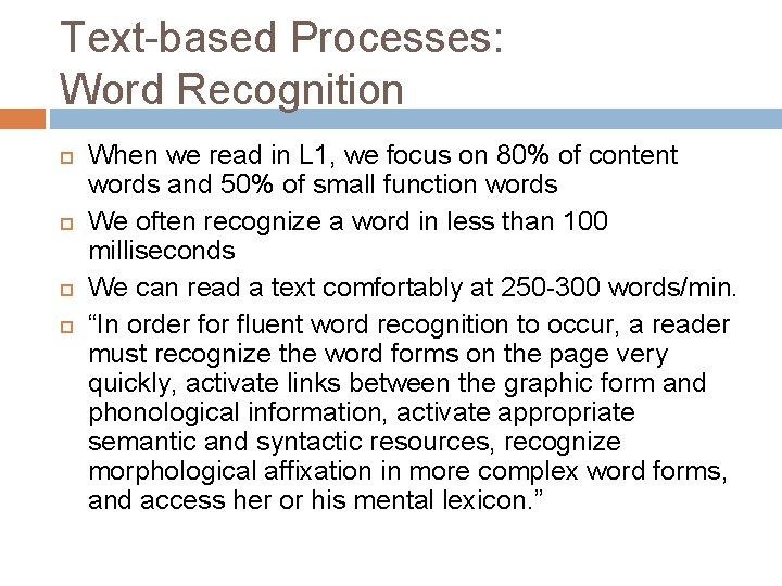 Text-based Processes: Word Recognition When we read in L 1, we focus on 80%
