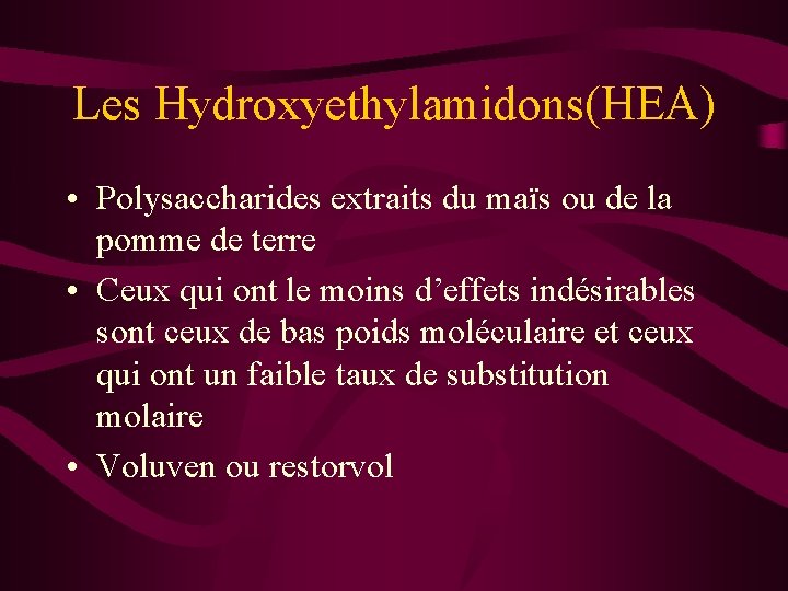 Les Hydroxyethylamidons(HEA) • Polysaccharides extraits du maïs ou de la pomme de terre •