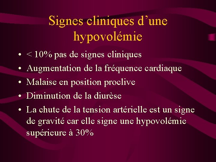 Signes cliniques d’une hypovolémie • • • < 10% pas de signes cliniques Augmentation Signes cliniques d’une hypovolémie • • • < 10% pas de signes cliniques Augmentation