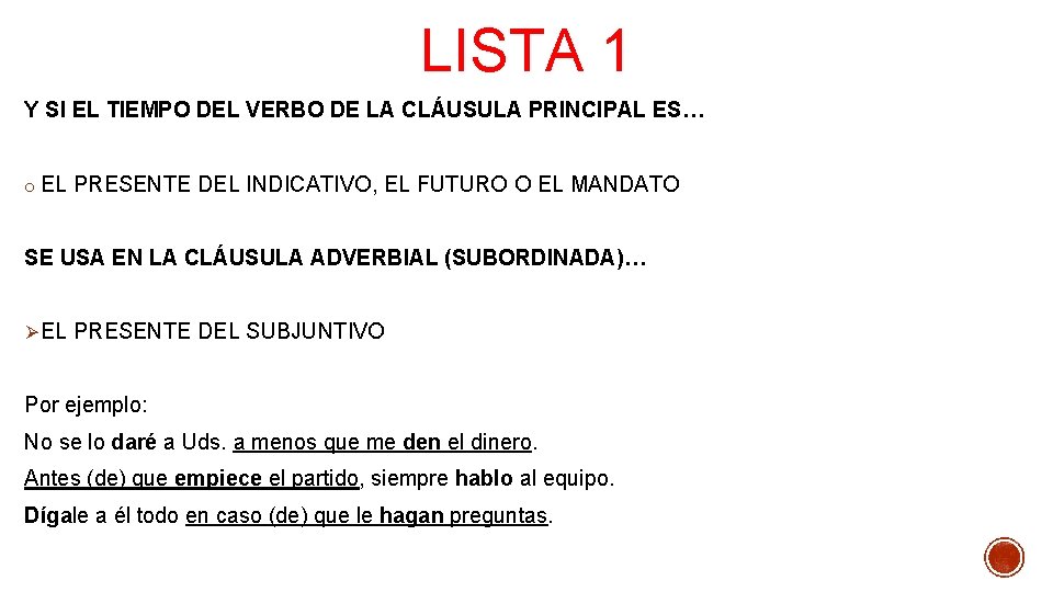 LISTA 1 Y SI EL TIEMPO DEL VERBO DE LA CLÁUSULA PRINCIPAL ES… o