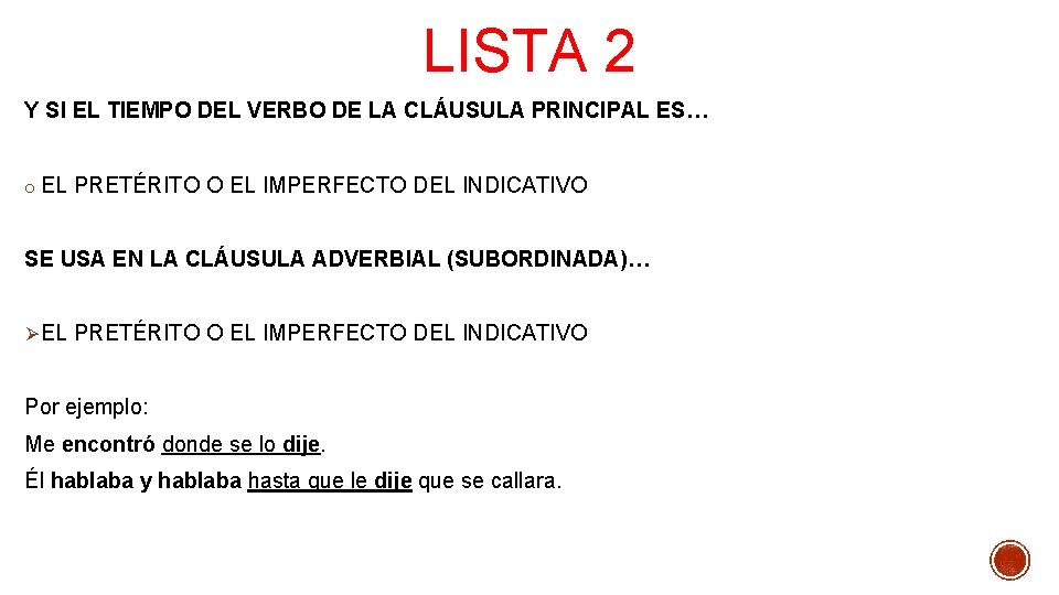 LISTA 2 Y SI EL TIEMPO DEL VERBO DE LA CLÁUSULA PRINCIPAL ES… o