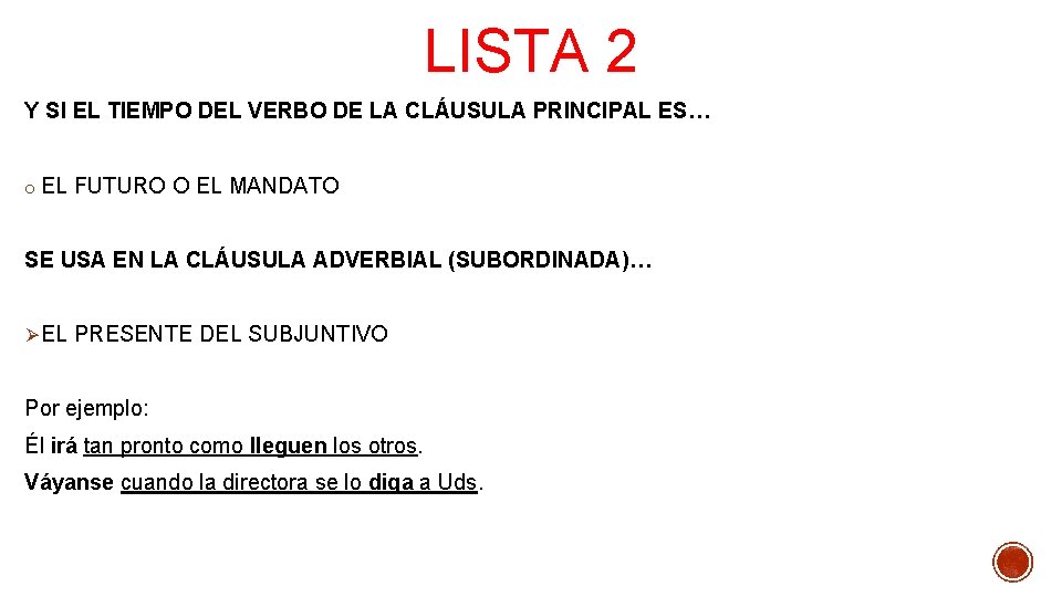 LISTA 2 Y SI EL TIEMPO DEL VERBO DE LA CLÁUSULA PRINCIPAL ES… o