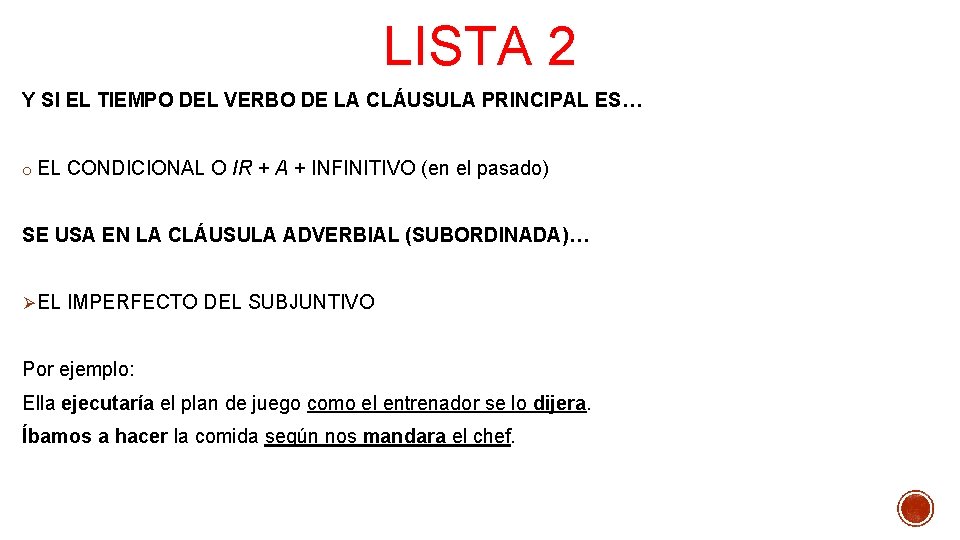 LISTA 2 Y SI EL TIEMPO DEL VERBO DE LA CLÁUSULA PRINCIPAL ES… o