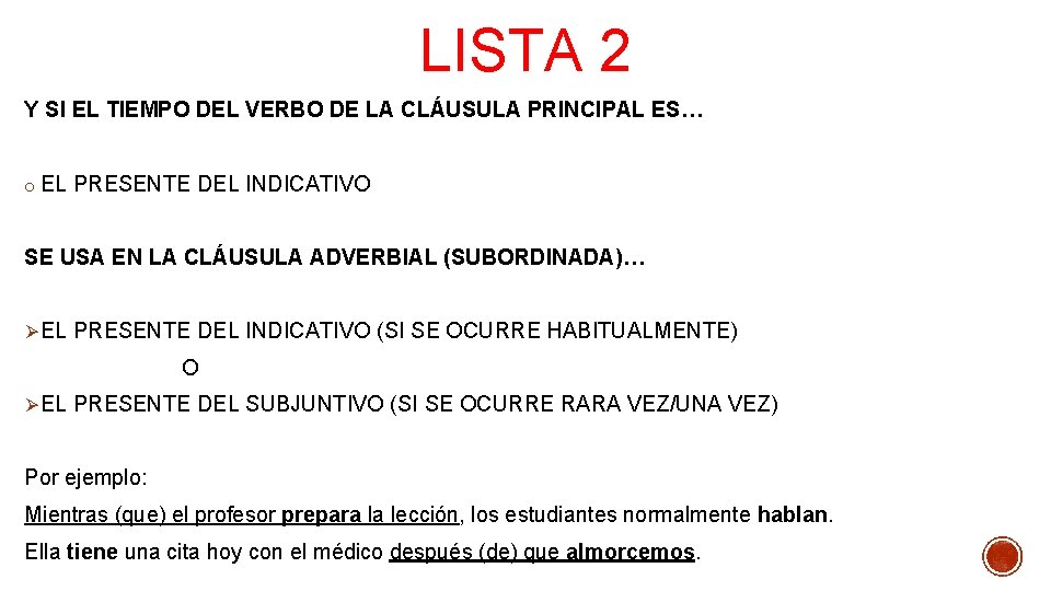 LISTA 2 Y SI EL TIEMPO DEL VERBO DE LA CLÁUSULA PRINCIPAL ES… o