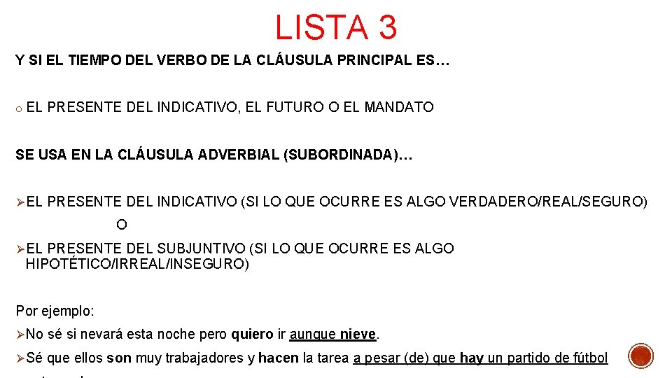 LISTA 3 Y SI EL TIEMPO DEL VERBO DE LA CLÁUSULA PRINCIPAL ES… o