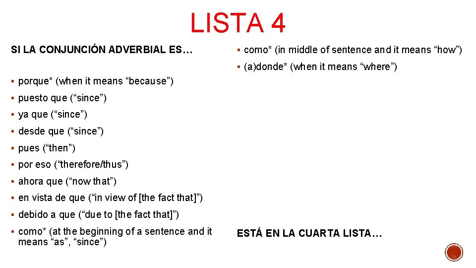 LISTA 4 SI LA CONJUNCIÓN ADVERBIAL ES… § como* (in middle of sentence and