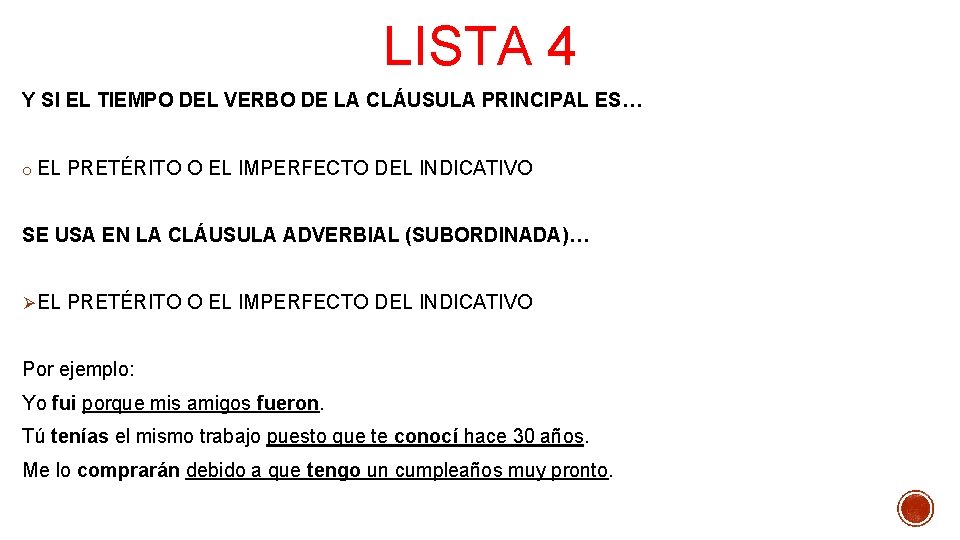 LISTA 4 Y SI EL TIEMPO DEL VERBO DE LA CLÁUSULA PRINCIPAL ES… o