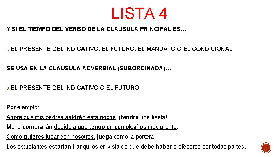 LISTA 4 Y SI EL TIEMPO DEL VERBO DE LA CLÁUSULA PRINCIPAL ES… o LISTA 4 Y SI EL TIEMPO DEL VERBO DE LA CLÁUSULA PRINCIPAL ES… o