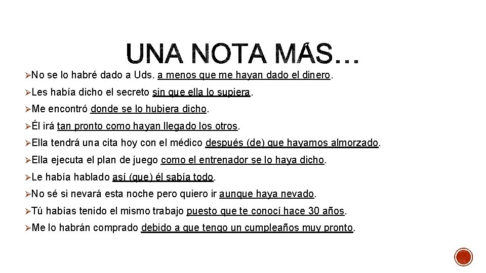 ØNo se lo habré dado a Uds. a menos que me hayan dado el ØNo se lo habré dado a Uds. a menos que me hayan dado el