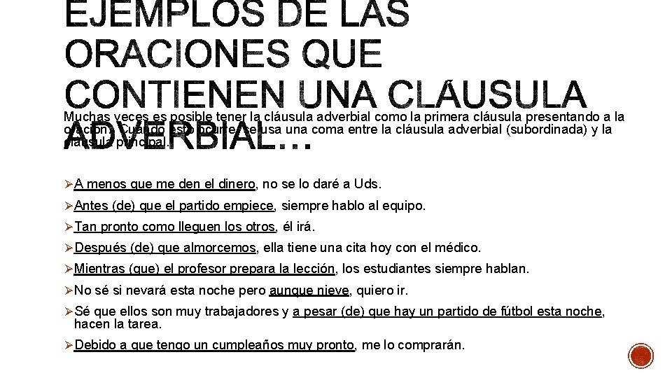 Muchas veces es posible tener la cláusula adverbial como la primera cláusula presentando a Muchas veces es posible tener la cláusula adverbial como la primera cláusula presentando a