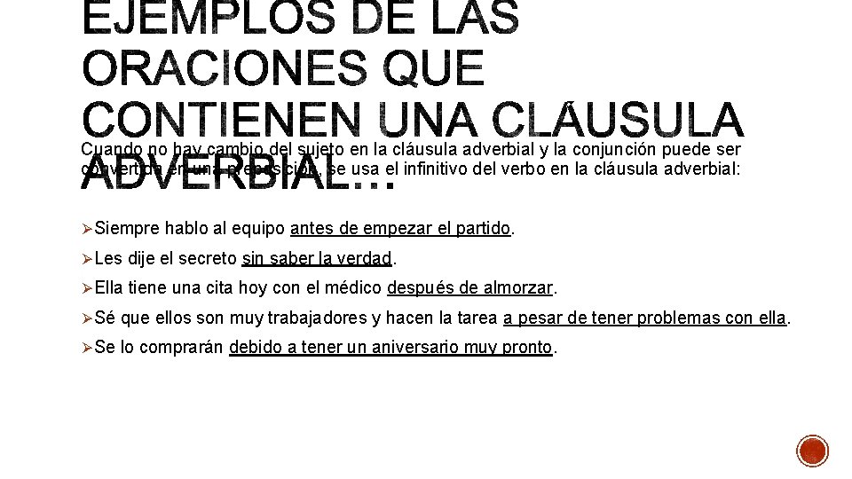 Cuando no hay cambio del sujeto en la cláusula adverbial y la conjunción puede